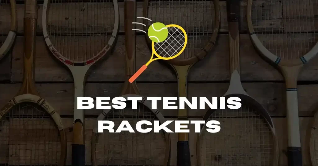 Best Tennis Rackets - Top Rated Tennis Rackets