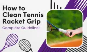 how to clean tennis racket grip
